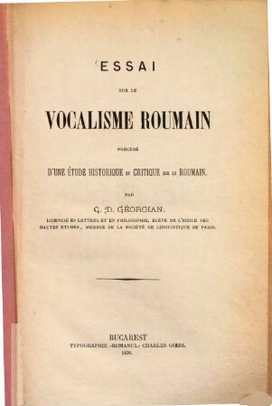 Essai sur le vocalisme Roumain précédé d'une étude historique et critique sur le Roumain