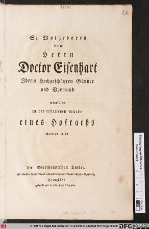 Sr. Wolgeboren dem Herrn Doctor Eisenhart Jhrem Hochgeschätzten Gönner und Vormund wünschen zu der erhaltenen Würde eines Hofraths schuldigst Glück die Breithauptschen Kinder