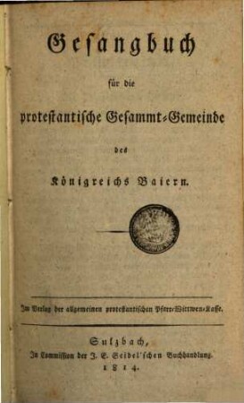 Gesangbuch für die protestantische Gesammt-Gemeinde des Königreichs Baiern