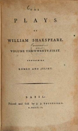 The Plays of William Shakespeare : with the corrections and illustrations of various commentators, to which are added notes. Vol. 21, Romeo and Juliet