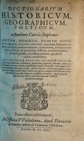 Dictionarium Historicum, Geographicum, Poeticum : Gentium, Hominum, Deorum Gentilium, regionum, locorum, civitatum, aequorum, fluviorum, finuum, portuum ... complectens