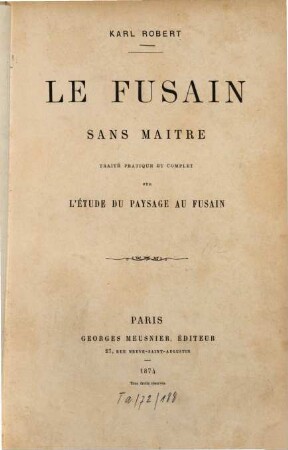 Le fusain sans maître : Traité pratique et complet sur l'étude du paysage au fusain