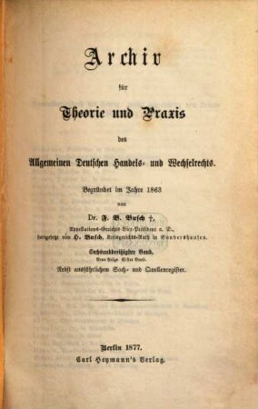 Archiv für Theorie und Praxis des allgemeinen deutschen Handels- und Wechselrechts. 36 = N.F. Bd. 11. 1877