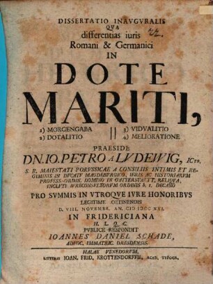 Dissertatio Inavgvralis, Qva differentias iuris Romani & Germanici In Dote Mariti, 1) Morgengaba 2) Dotalitio 3) Vidvalitio 4) Melioratione