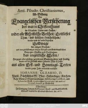 Anti-Pseudo-Christianismus, Ab-Bildung Der Evangelischen Versicherung des waren Christenthums im Glauben/ Lieben und Hoffen/ wider alle Atheistische Boßheit/ Gottloses Thun/ und falschen Heuchelschein/ ... Hergegen aber züchtig/ gerecht und Gottseelig leben ...