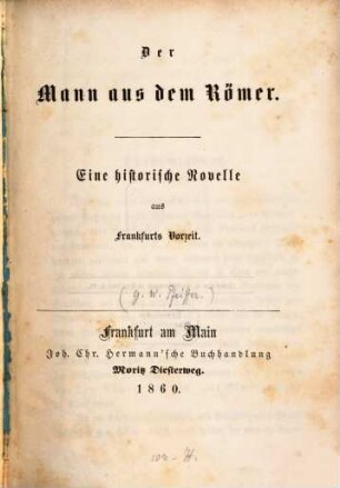 Der Mann aus dem Römer : Eine historische Novelle aus Frankfurts Vorzeit