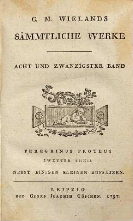 C.M. Wielands Sämmtliche Werke, Acht Und Zwanzigster Band. Peregrinus Proteus