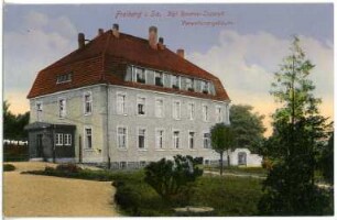 Freiberg. Königliches Reserve-Lazarett - Verwaltungsgebäude
