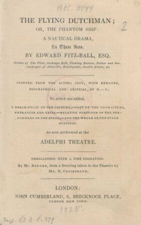The Flying Dutchman; Or, The Phantom Ship : A Nautical Drama In Three Acts ; To which are added, A Description Of The Costume,- Cast of The Characters, Entrances And Exits ... As now performed at the Adelphi Theatre ; Embellished With A Fine Engraving ...