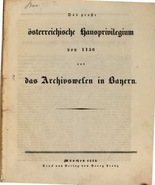 Das große österreichische Hausprivilegium von 1156 und das Archivwesen in Bayern
