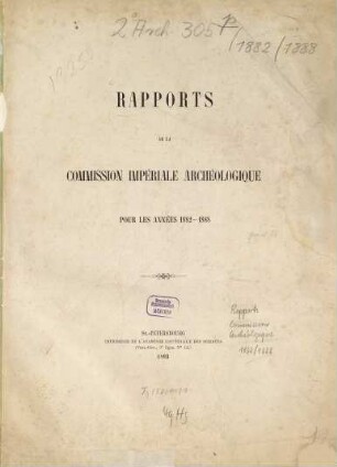 Rapports de la Commission impériale archéologique pour les années ... : [Innent.:] Rapport sur l'activité de la Commission impériale archéologique pour l'année ..., 1882/1888