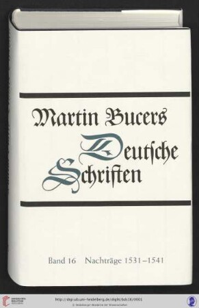 Band 16: Martin Bucers Deutsche Schriften: Nachträge 1531 - 1541