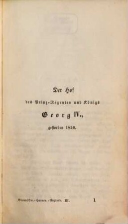 Geschichte der deutschen Höfe seit der Reformation, 20. 3. Abth., Geschichte der Höfe des Hauses Braunschweig in Deutschland und England ; 3. Th. : die Hofhaltungen zu Hannover, London und Braunschweig