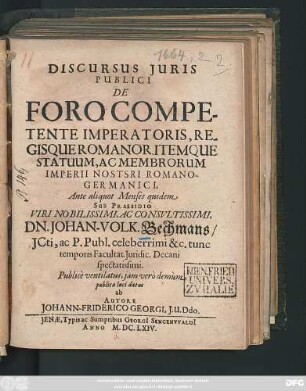 Discursus Iuris Publici De Foro Competente Imperatoris, Regisque Romanor. Itemque Statuum, Ac Membrorum Imperii Nostsri Romano-Germanici
