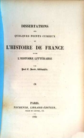 Dissertations sur quelques points curieux de l'histoire de France et de l'histoire litteraire. 9