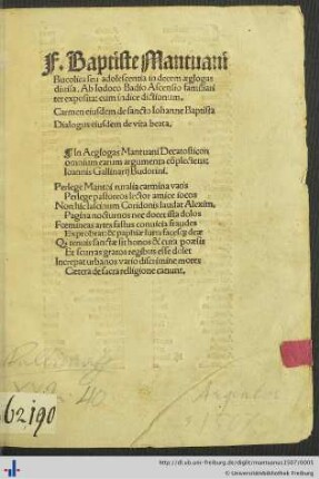 Bucolica seu adolescentia in decem aeglogas diuisa. [...] Carmen eiusdem de sancto Iohanne Baptista. Dialogus eiusdem de vita beata.