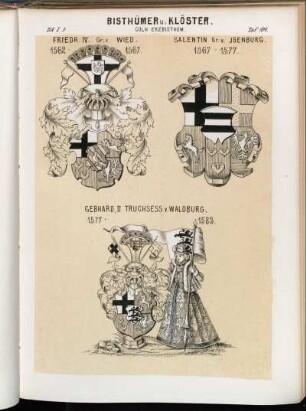 Taf. 101. Cöln Erzbisthum. - Friedr. IV. Gr. v. Wied. 1562 - 1567. - Salentin Gr. v. Jsenburg. 1567 - 1577. - Gebhard, II. Truchsess v. Waldenburg. 1577 - 1583