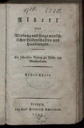 Albert oder Wirkung und Folge menschlicher Leidenschaften und Handlungen : Ein historischer Beitrag zur Volks- und Menschenkunde