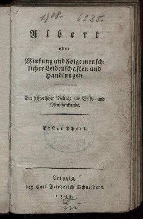 Albert oder Wirkung und Folge menschlicher Leidenschaften und Handlungen : Ein historischer Beitrag zur Volks- und Menschenkunde
