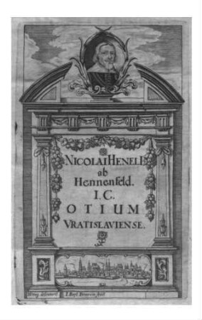 Nicolai Henelii ab Hennenfeld. JCti Otium Wratislaviense, hoc est Variarum observationum ac Commentationum Liber. Addita est ejusdem de Studio Juris epistola