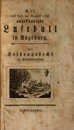 Der auf den 24. August 1786 angekündigte Luftball in Augsburg : ein Heldengedicht in Knittelversen