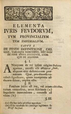 Elementa Ivris Fevdorvm, Tvm Provincialivm, Tvm Imperialivm, Reipvblicae Romano-Germanicae : Ex Ivre Germanico, Nec Non Longobardico, Legibvsqve Imperii Ac Moribvs Ervta Ac Demonstrata ...