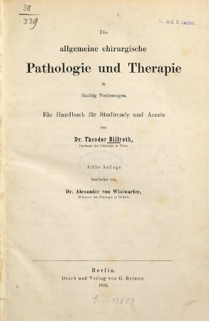 Die allgemeine chirurgische Pathologie und Therapie : in fünfzig Vorlesungen ; ein Handbuch für Studierende und Aerzte