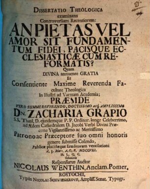 Diss. theol. examinans controversiam recentiorem: An pietas vel amor sit fundamentum fidei pacisque ecclesiasticae cum Reformatis?