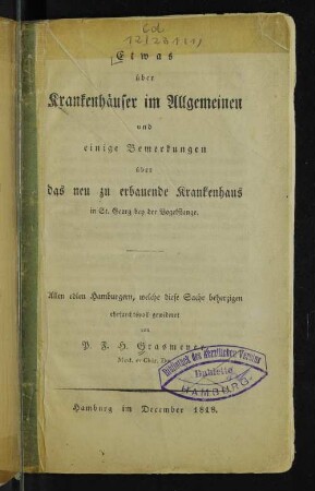Etwas über Krankenhäuser im Allgemeinen und einige Bemerkungen über das neu zu erbauende Krankenhaus in St. Georg bei der Vogelstange