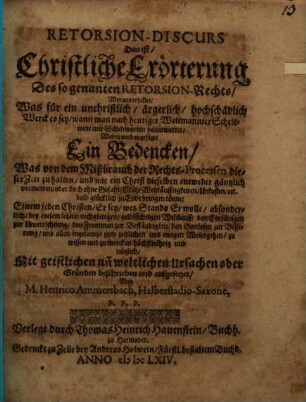 Retorsion-Discours : d. i. Christl. Erörterung des sogenannten Retorsion-Rechts