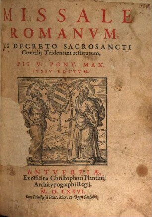 MISSALE ROMANVM, EX DECRETO SACROSANCTI Concilij Tridentini restitutum
