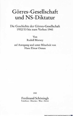 Görres-Gesellschaft und NS-Diktatur : die Geschichte der Görres-Gesellschaft 1932/33 bis zum Verbot 1941