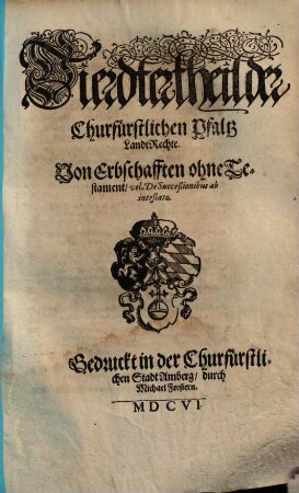 ... theil der Churfürstlichen Pfaltz in Bayern Landrechtens : Darinnen Iudicialia, und erstlich, der Undergerichts Prozeß und Ordnung. 4