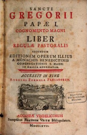 Sancti Gregorii Papae I. Cognomento Magni Liber Regulae Pastoralis : Accessit In Fine Anonymi Formula Praelatorum