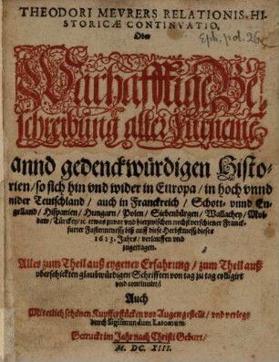 Theodori Meurers relationis historicae continuatio, oder warhafftige Beschreibung aller fürnemen und gedenckwürdigen Historien. 1613