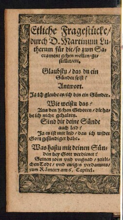 Etliche Fragestücke/ durch D. Martinum Lutherum für die/ so zum Sacrament gehen wollen/ gestellet/ etc.