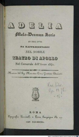 Adelia : melo-dramma serio in tre atti : da rappresentarsi nel nobile Teatro di Apollo nel carnevale dell'anno 1841