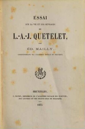 Essai sur la vie et les ouvrages de L.-A.-J. Quetelet