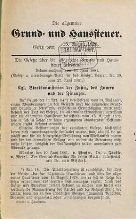 Die allgemeine Grund- und Haussteuer im Königreich Bayern : Gesetz vom 15. Aug. 1828 - 19. Mai 1881. Nebst Ministerialbekanntmachung vom 10. Juni 1881