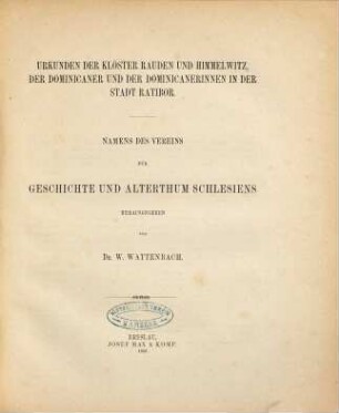 Urkunden der Klöster Rauden und Himmelwitz, der Dominicaner und der Dominicanerinnen in der Stadt Ratibor