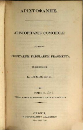 Aristophanis Comoediae : accedunt perditarum fabularum fragmenta. 4,[1], Scholia Graeca : ex codicibus aucta et emendata