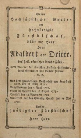 Seine hochfürstliche Gnaden der hochwürdigste Fürstbischof, Abbt und Herr Herr Adalbert der Dritte ...