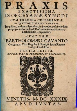 Praxis exactissima dioecesanae synodi cum theoria celebrandae : in quatuor distributa partes ...