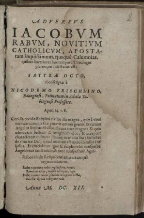 Adversus Jacobum Rabum, Novitium Catholicum, Apostatam impiissimum, eiusque Calumnias, quibus sinceriores hoc tempore Theologos pletosque insectatus est: Satyrae Octo