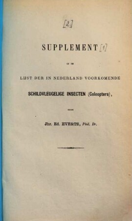 Lijst der in Nederland voorkomende schildvleugelige Insecten : (Coleoptera.) Opgemaakt door Jhr. Ed. Everts, 2