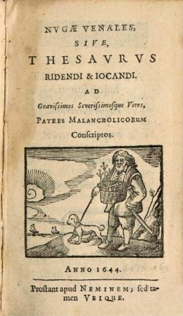 Nugae Venales, Sive, Thesaurus Ridendi & Iocandi. Ad Gravissimos Severissimosque Viros, Patres Malancholicorum Conscriptos : Prostant apud Neminem; sed tamen Ubique