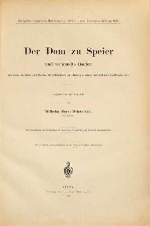 Der Dom zu Speier und verwandte Bauten : (die Dome zu Mainz und Worms, die Abteikirchen zu Limburg a. Hardt, Hersfeld und Kauffungen etc.) ; mit 32 Tafeln und zahlreichen in den Text gedruckten Abbildungen
