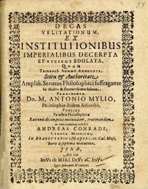 Decas velitationum ex institutionibus imperialibus decerpta et physikos edolata