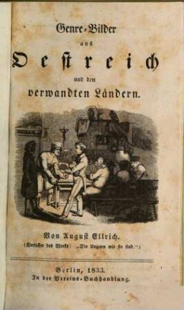 Genre-Bilder aus Oestreich und den verwandten Ländern : von August Ellrich