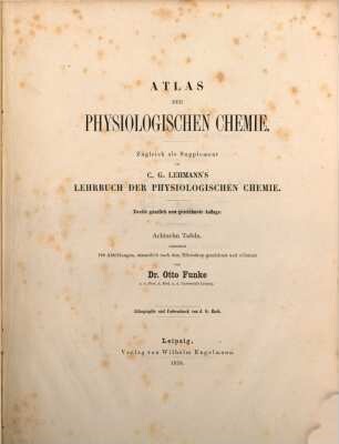Atlas der physiologischen Chemie : zugleich als Supplement zu C. G. Lehmann's Lehrbuch der physiologischen Chemie ; achtzehn Tafeln, enthaltend enthaltend 180 Abbildungen, sämmtlich nach dem Mikroskop gezeichnet und erläutert